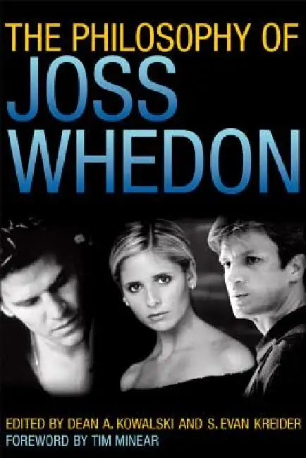The Philosophy of Joss Whedon by Dean A. Kowalski, S. Evan Kreider