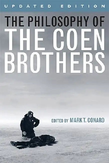 The Philosophy of the Coen Brothers by Mark T. Conard