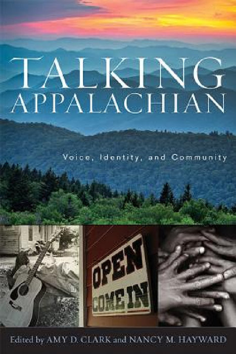Talking Appalachian: Voice, Identity, and Community by Amy D. Clark, Nancy M. Hayward