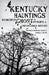 Kentucky Hauntings: Homespun Ghost Stories and Unexplained History by Roberta Simpson Brown, Lonnie E. Brown