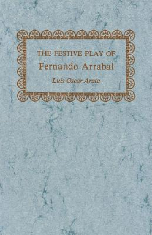The Festive Play of Fernando Arrabal by Luis Oscar Arata