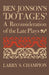 Ben Jonson's 'Dotages': A Reconsideration of the Late Plays by Larry S. Champion