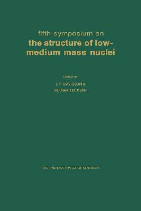 Fifth Symposium on the Structure of Low-Medium Mass Nuclei by J. P. Davidson, Bernard D. Kern