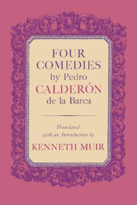 Four Comedies by Pedro Calderón de la Barca by Pedro Calderón de la Barca, Kenneth Muir