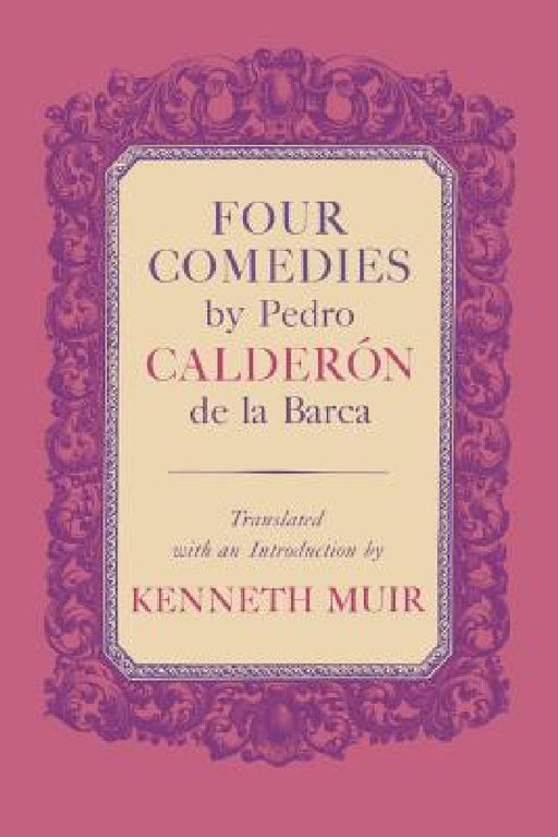 Four Comedies by Pedro Calderón de la Barca by Pedro Calderón de la Barca, Kenneth Muir