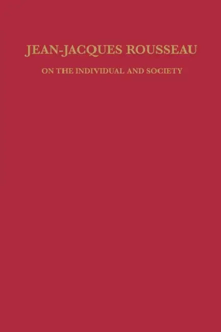 Jean-Jacques Rousseau: On the Individual and Society by Merle L. Perkins