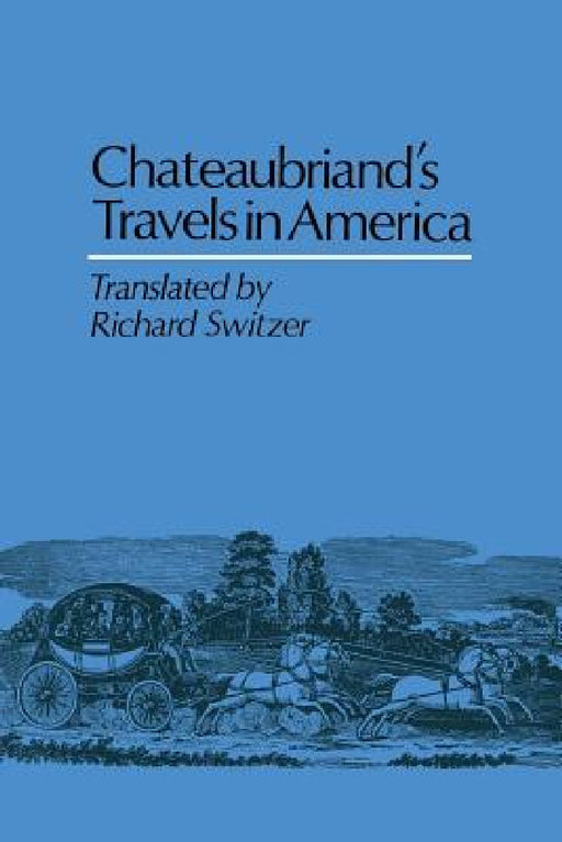 Chateaubriand's Travels in America by François-René de Chateaubriand, Richard Switzer