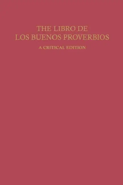 The Libro de Los Buenos Proverbios: A Critical Edition by Hunain Ibn Ishaq, Harlan Sturm