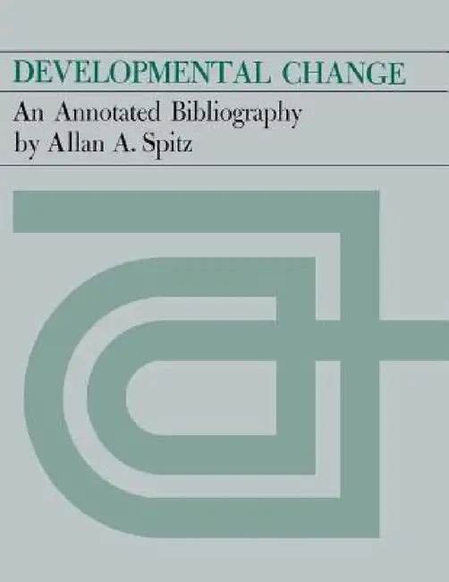 Developmental Change: An Annotated Bibliography by Allan A. Spitz