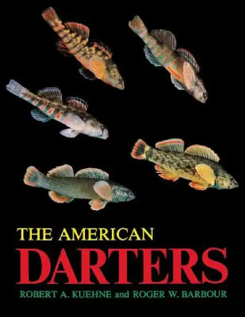 The American Darters by Robert a. Kuehne, Roger W. Barbour