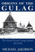 Origins of the Gulag: The Soviet Prison Camp System, 1917-1934 by Michael Jakobson