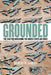 Grounded: The Case for Abolishing the United States Air Force by Robert M. Farley