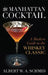 The Manhattan Cocktail: A Modern Guide to the Whiskey Classic by Albert W. A. Schmid