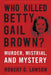 Who Killed Betty Gail Brown?: Murder, Mistrial, and Mystery by Robert G. Lawson