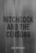 Hitchcock and the Censors by John Billheimer