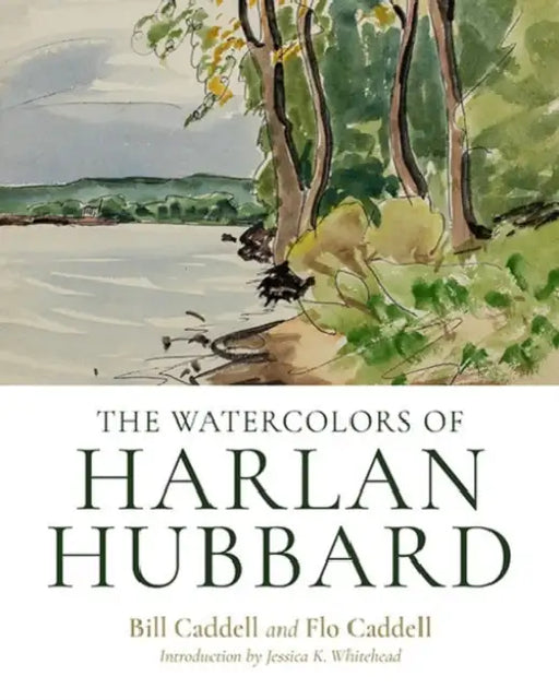 The Watercolors of Harlan Hubbard by Harlan Hubbard, David Aaron Marshall