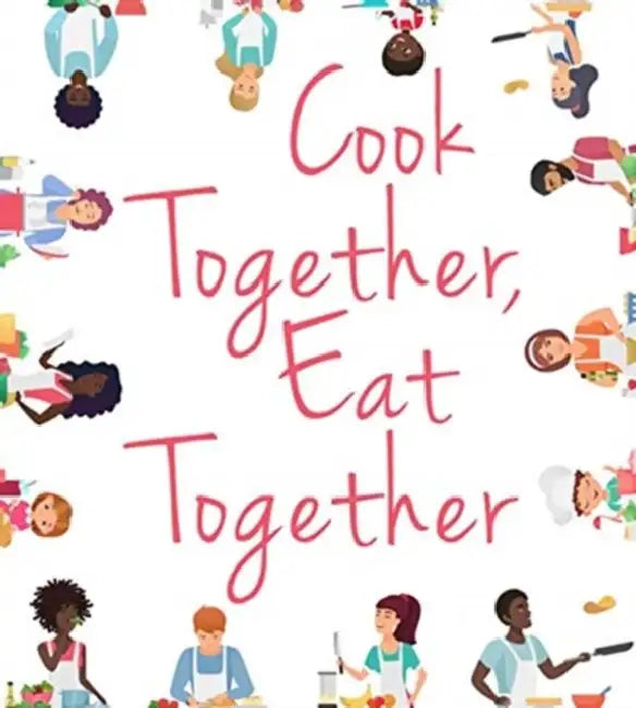 Cook Together, Eat Together by University of Kentucky Cooperative Exten