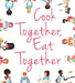 Cook Together, Eat Together by University of Kentucky Cooperative Exten