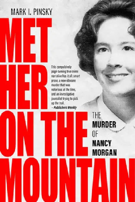 Met Her on the Mountain: The Murder of Nancy Morgan by Mark I. Pinsky