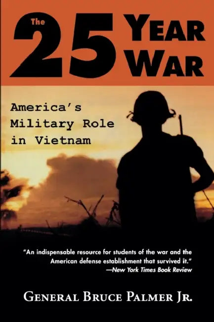 The 25-Year War: America's Military Role in Vietnam by Jr. Palmer General Bruce