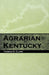 Agrarian Kentucky by Thomas D. Clark