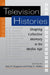 Television Histories: Shaping Collective Memory in the Media Age by Gary R. Edgerton, Peter C. Rollins