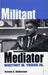 Militant Mediator: Whitney M. Young Jr. by Dennis C. Dickerson