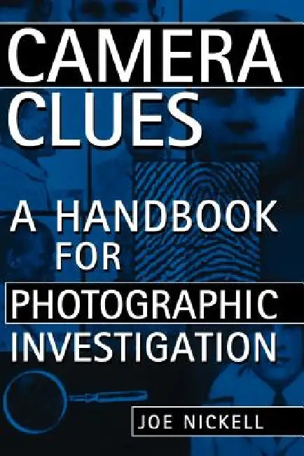 Camera Clues: A Handbook for Photographic Investigation by Joe Nickell