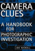 Camera Clues: A Handbook for Photographic Investigation by Joe Nickell