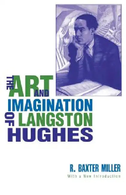 The Art and Imagination of Langston Hughes by R. Miller