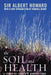 The Soil and Health: A Study of Organic Agriculture by Albert Howard