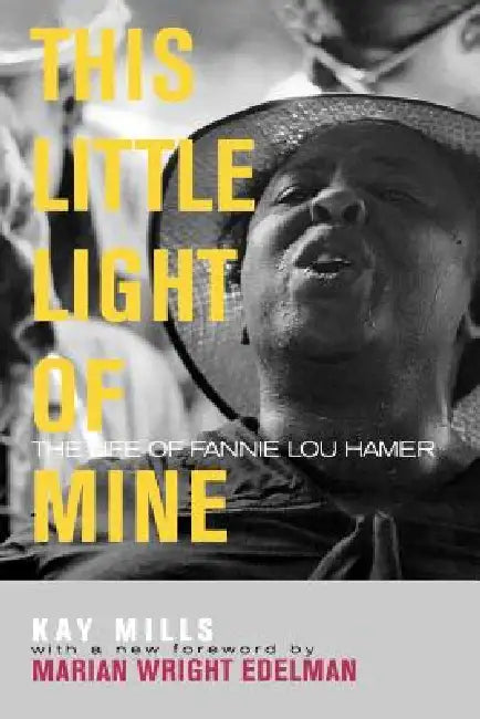 This Little Light of Mine: The Life of Fannie Lou Hamer by Kay Mills