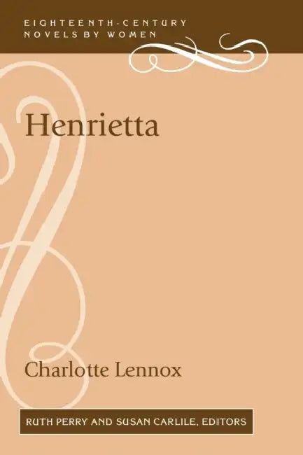 Henrietta by Charlotte Lennox, Ruth Perry, Susan Carlile