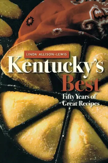 Kentucky's Best: Fifty Years of Great Recipes by Linda Allison-Lewis