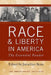 Race and Liberty in America: The Essential Reader by Jonathan Bean