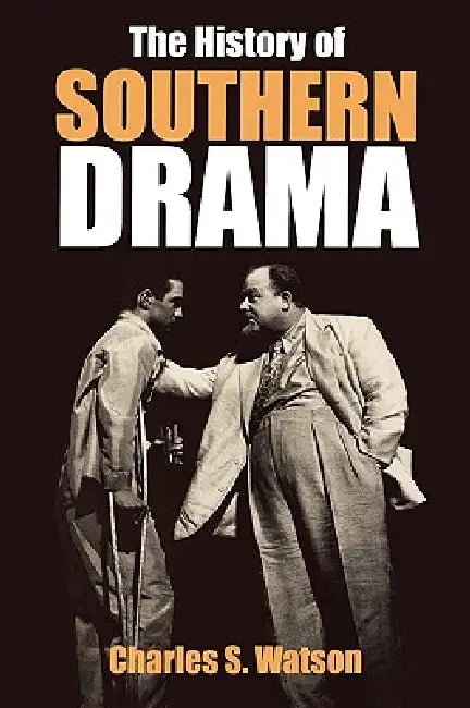 The History of Southern Drama by Charles S. Watson