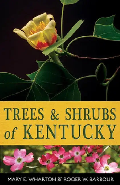 Trees and Shrubs of Kentucky by Mary E. Wharton