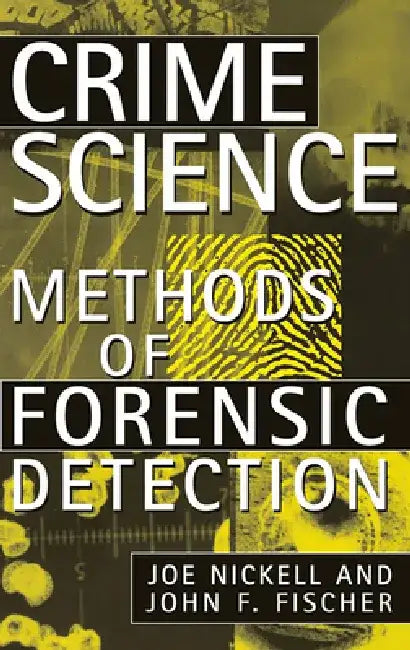 Crime Science: Methods of Forensic Detection by Joe Nickell