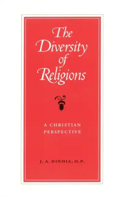 The Diversity of Religions: A Christian Perspective by J. a. Dinoia