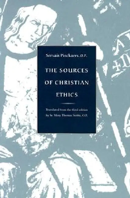 The Sources of Christian Ethics by Servais Pinckaers, Mary Thomas Noble