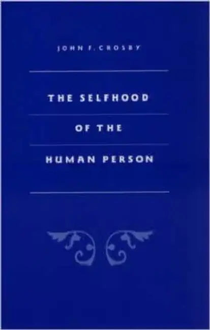 Selfhood of the Human Person by John Crosby