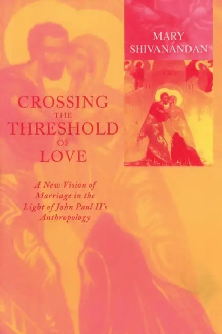 Crossing the Threshold of Love by Mary Shivanandan