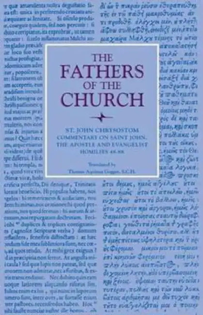 Commentary on Saint John and the Apostle and Evalngelist Homilies 48-88 by St John Chrysostom, Thomas Aquinas Goggin