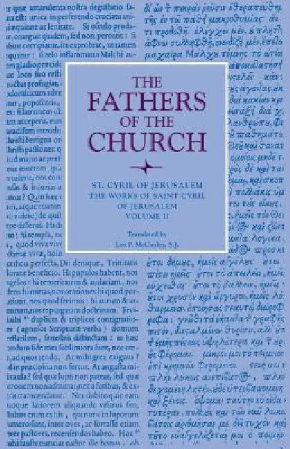 The Works of Saint Cyril of Jerusalem, Volume 2 by St Cyril of Jerusalem, Leo P. McCauley