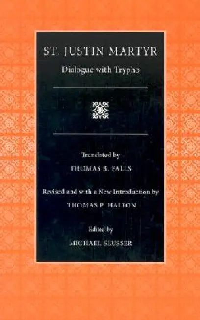 Dialogue with Trypho by St Justin Martyr, Thomas P. Halton, Michael Slusser
