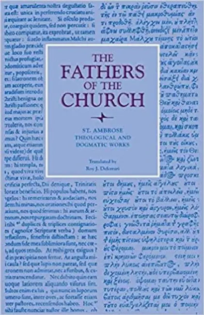 Theological and Dogmatic Works by St Ambrose, Roy J. Deferrari