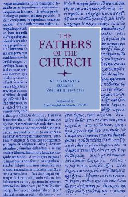 St. Caesarius: Sermons, Volume 3 (187-238) by St Caesarius of Arles, Mary Magdeleine Mueller