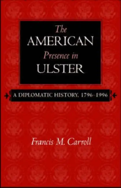 The American Presence in Ulster by Francis M. Carroll