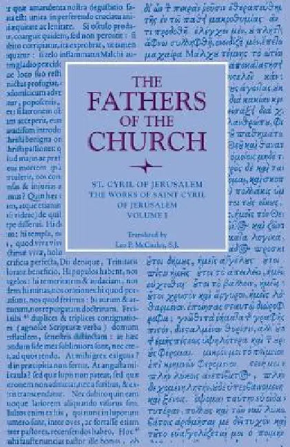 The Works of Saint Cyril of Jerusalem, Volume 1 by St Cyril of Jerusalem, Leo P. McCauley