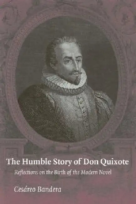 The Humble Story of Don Quixote by Cesareo Bandera